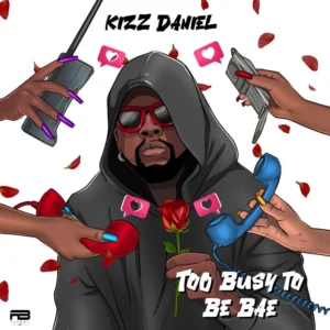 Kizz Daniel – Too Busy To Be Bae Artwork