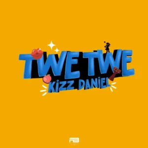 Kizz Daniel – Twe Twe Artwork