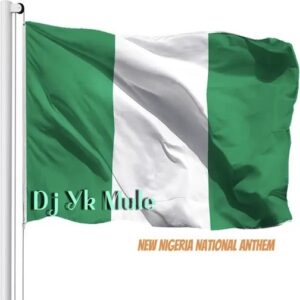 DJ YK Mule – New Nigeria National Anthem Artwork