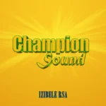Izibele Rsa - Champion Sound