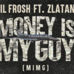 Lil Frosh - Money Is My Guy (MIMG) ft. Zlatan