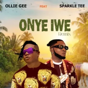 Ollie Gee – Onye Iwe ft. Sparkle Tee Artwork