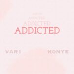 VAR1 & Konye - Addicted