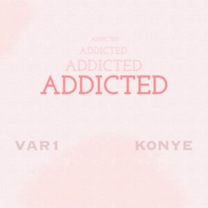 VAR1 & Konye – Addicted Artwork