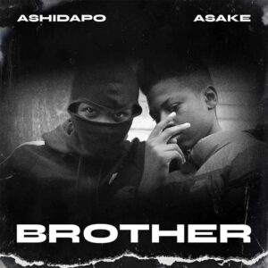 Ashidapo – BROTHER ft. Asake Artwork