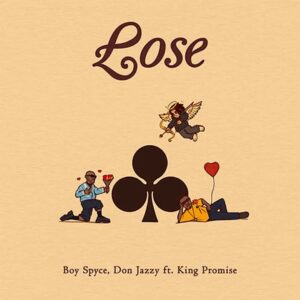 Boy Spyce – Lose ft. Don Jazzy & King Promise Artwork