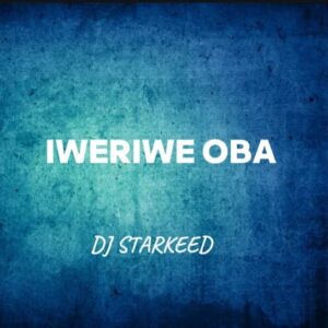 DJ Starkeed – Iweriwe Oba (Remix) Artwork