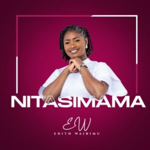 Edith Wairimu – Nitasimama Artwork