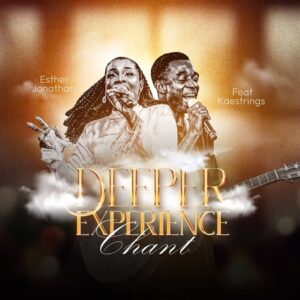 Esther Jonathan – Deeper Experience (Chant) ft. Kaestrings Artwork