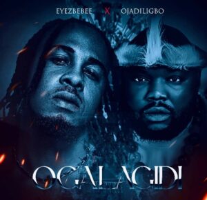 Eyezbebee – Ogalagidi ft. Ojadiligbo Artwork