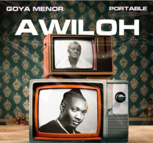 Goya Menor – Awiloh ft. Portable Artwork