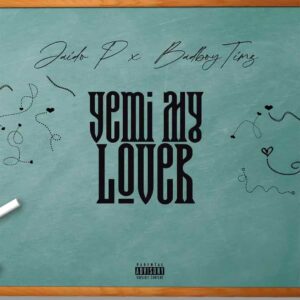 Jaido P – Yemi My Lover ft. Bad Boy Timz Artwork