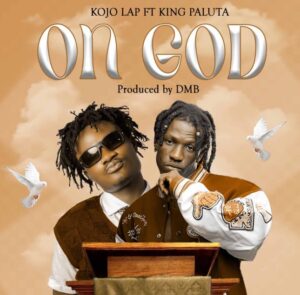 Kojo Lap – On God ft. King Paluta Artwork
