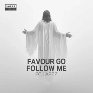 PC Lapez – Favour Go Follow Me Artwork