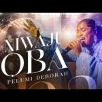 Pelumi Deborah - Niwaju Oba