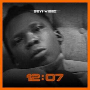 Seyi Vibez – 12:07 Artwork