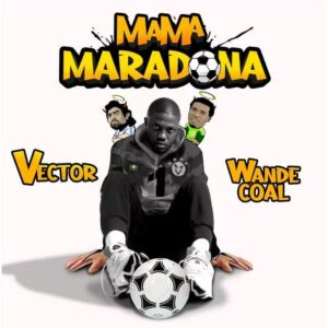 Vector – Mama Maradona ft. Wande Coal Artwork