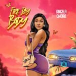 Angela Okorie - Fire Dey Body