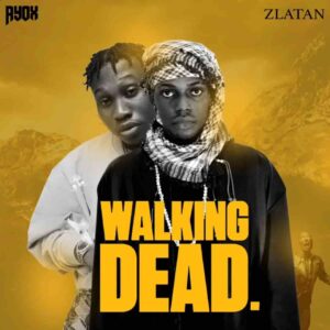 Ayox – Walking Dead ft. Zlatan Artwork