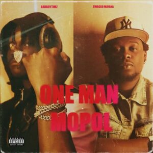 Bad Boy Timz – One Man Mopol ft. Swaggo Mayana Artwork