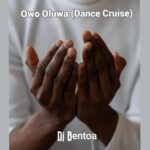 DJ Bentoa - Owo Oluwa (Dance Cruise)