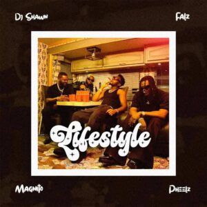 DJ Shawn – Lifestyle ft. Pheelz, Falz & Magnito Artwork