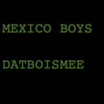 Datboismee - Mexico Boys