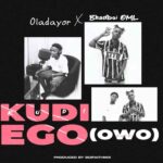 Oladayor - Kudi Ego (Owo) ft. Bhadboi OML