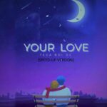 Tega Boi Dc - Your Love (Speed Up)