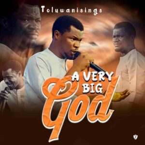 Toluwanisings – A Very Big God Artwork