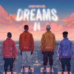 Ajebo Hustlers – Dreams II ft. Zlatan & Blaqbonez Artwork