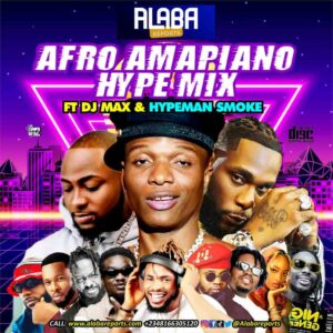 Alabareports Promotions – Afro Amapiano Hype Mix ft. DJ Max A.K.A King Of DJs & Hypeman Smoke Artwork