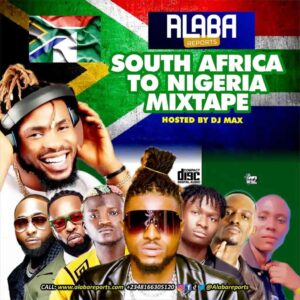 Alabareports Promotions – South Africa To Nigeria Mixtape ft. DJ Max A.K.A King Of DJs Artwork