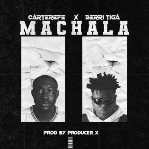 Carter Efe – Machala ft. Berri Tiga Artwork