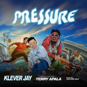 Klever Jay – PRESSURE ft. Terry Apala Artwork