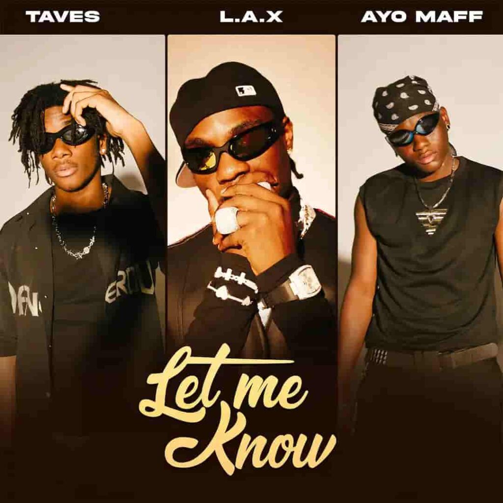 L.A.X – Let Me Know ft. Taves & Ayo Maff Artwork
