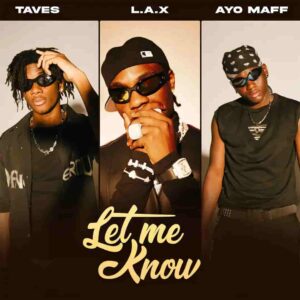 L.A.X – Let Me Know ft. Taves & Ayo Maff Artwork