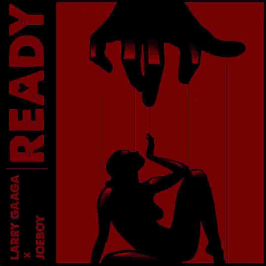 Larry Gaaga – Ready ft. Joeboy Artwork