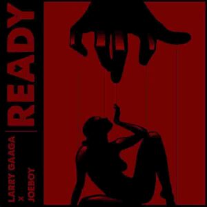 Larry Gaaga – Ready ft. Joeboy Artwork