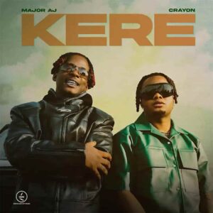 Major AJ – Kere ft. Crayon Artwork