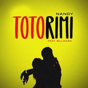 Nandy – Totorimi ft. Billnass Artwork