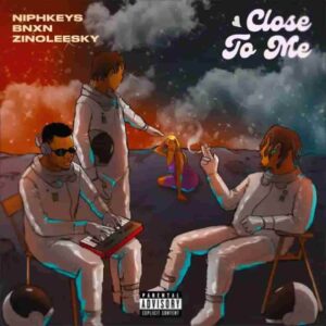 Niphkeys – Close To Me ft. Zinoleesky & BNXN Artwork