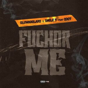 Oluwadolarz – Fuchor Me (Remix) ft. Smile T & Qdot Artwork