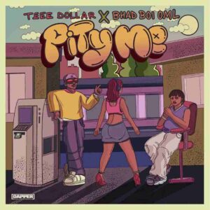 Teee Dollar – Pity Me ft. Bhadboi OML Artwork