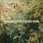 Yemim - Choco Milo ft. TI Blaze