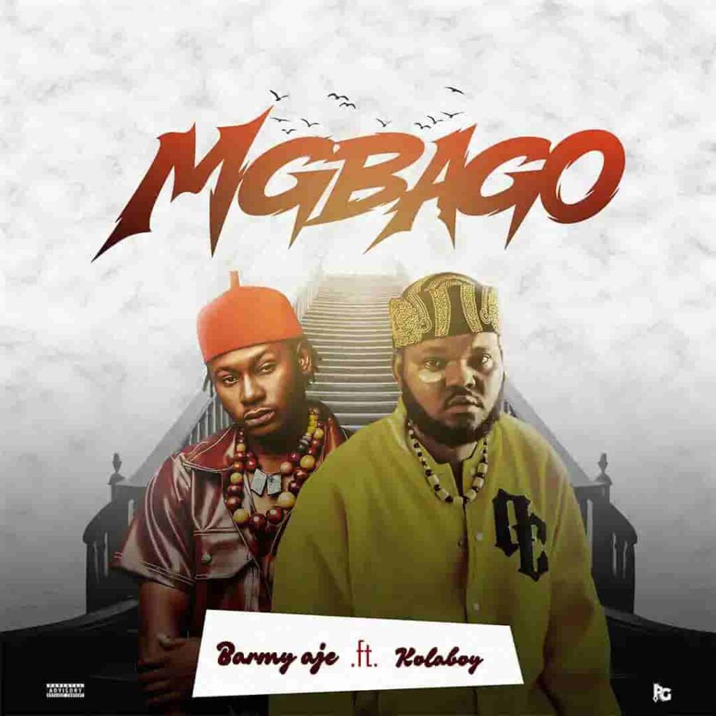 Barmy Aje – Mgbago ft. Kolaboy Artwork