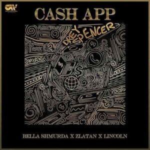 Bella Shmurda – Cash App ft. Zlatan & Lincoln Artwork