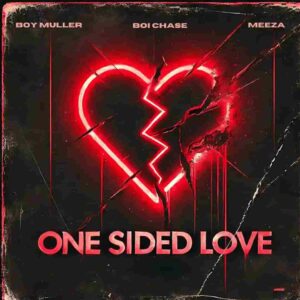 Boi Chase – One Sided Love ft. Boy Muller & Meeza Artwork