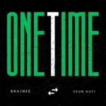Brainee - One Time ft. Seun Kuti