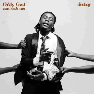 Joeboy – Only God Can Save Me Artwork